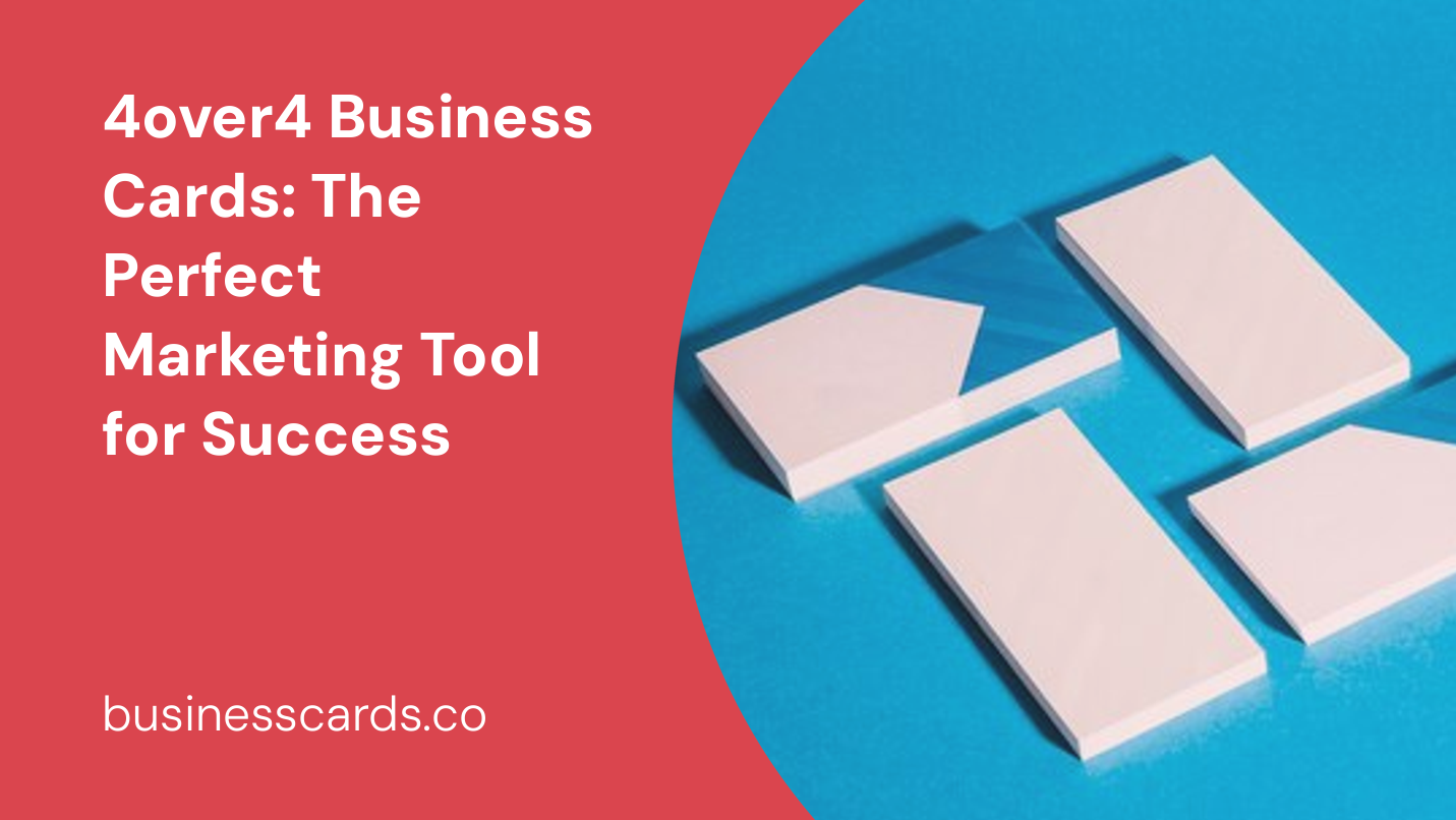 4over4 business cards the perfect marketing tool for success