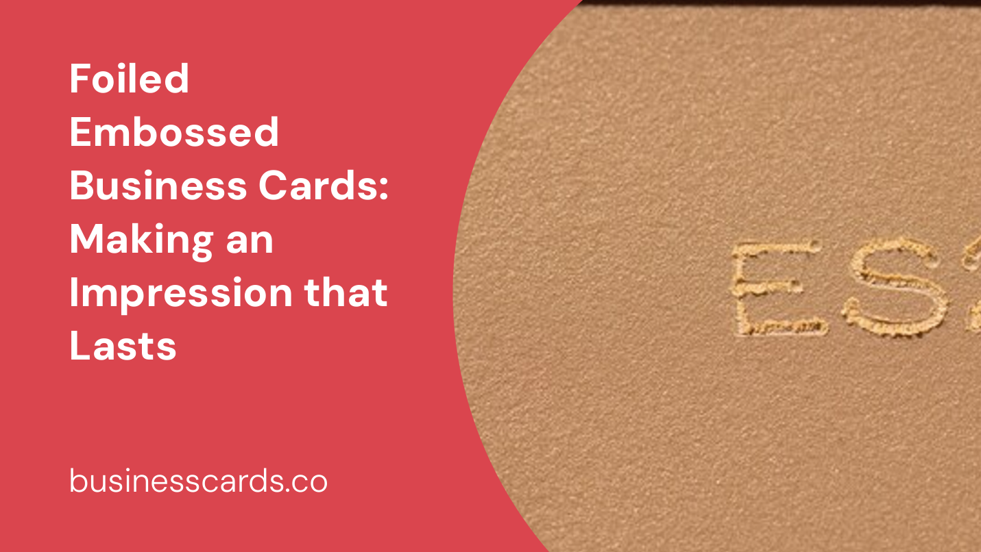 foiled embossed business cards making an impression that lasts
