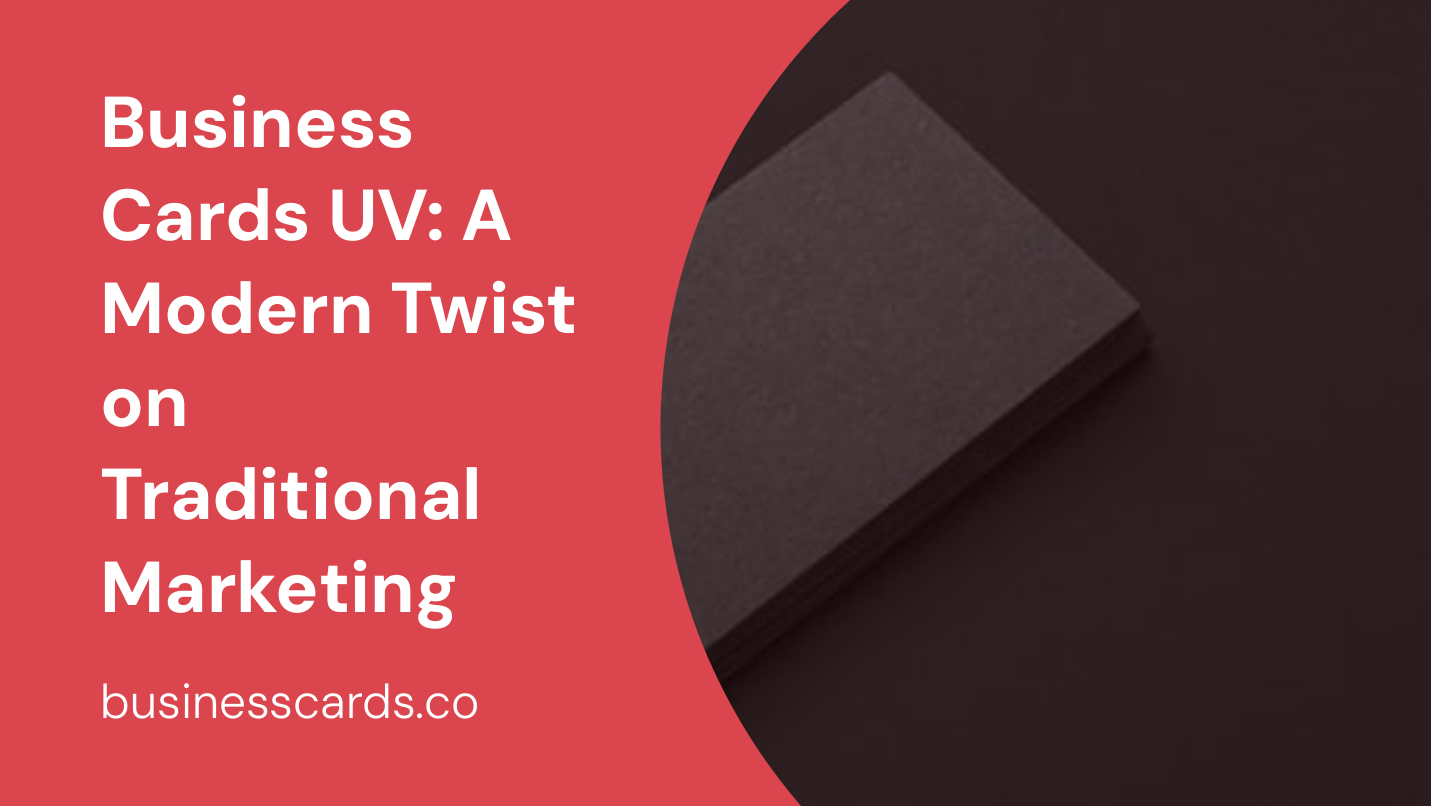 business cards uv a modern twist on traditional marketing