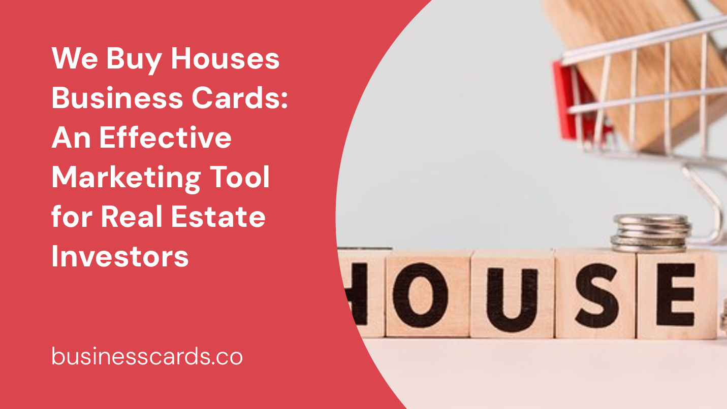 we buy houses business cards an effective marketing tool for real estate investors
