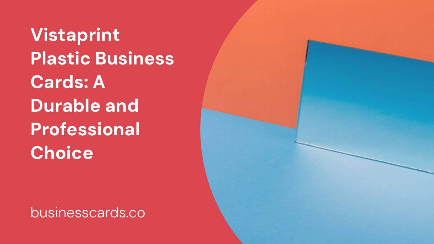 vistaprint plastic business cards a durable and professional choice