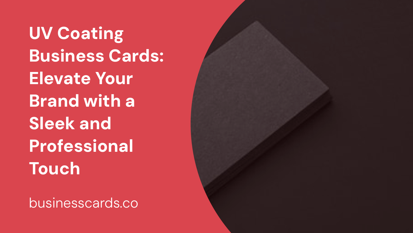 uv coating business cards elevate your brand with a sleek and professional touch