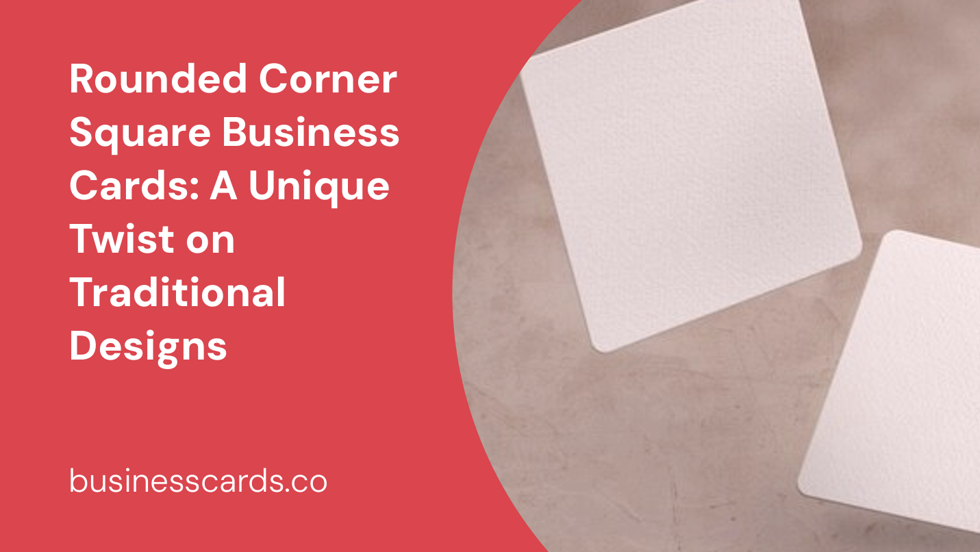 rounded corner square business cards a unique twist on traditional designs