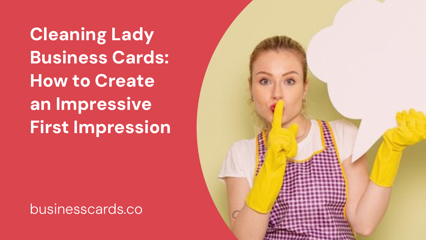 cleaning lady business cards how to create an impressive first impression