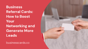 business referral cards how to boost your networking and generate more leads