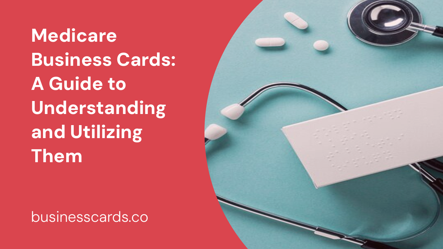 medicare business cards a guide to understanding and utilizing them