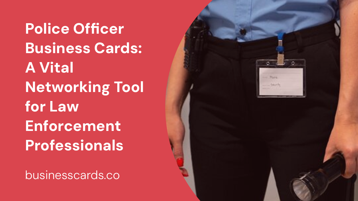 police officer business cards a vital networking tool for law enforcement professionals