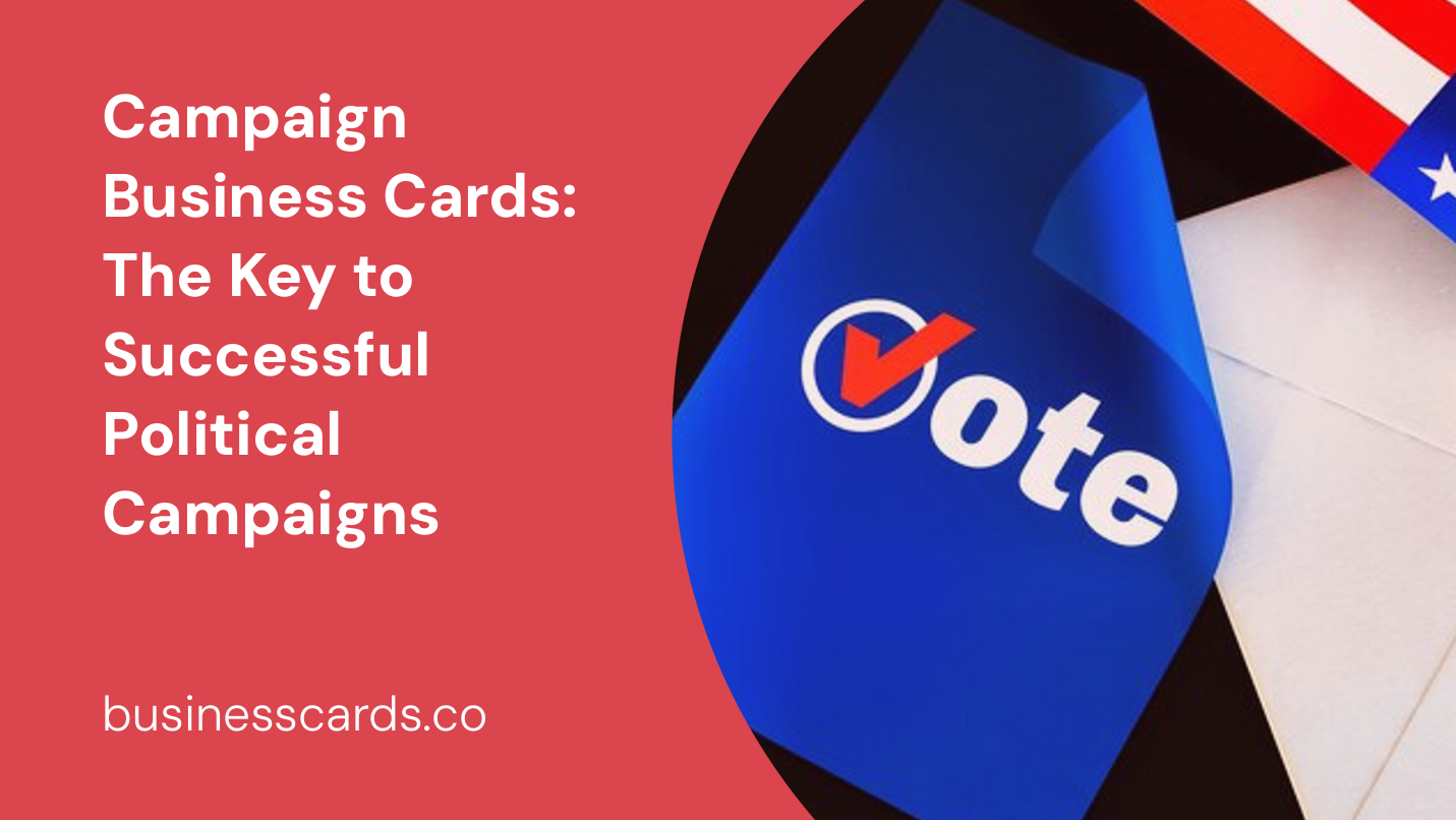 campaign business cards the key to successful political campaigns