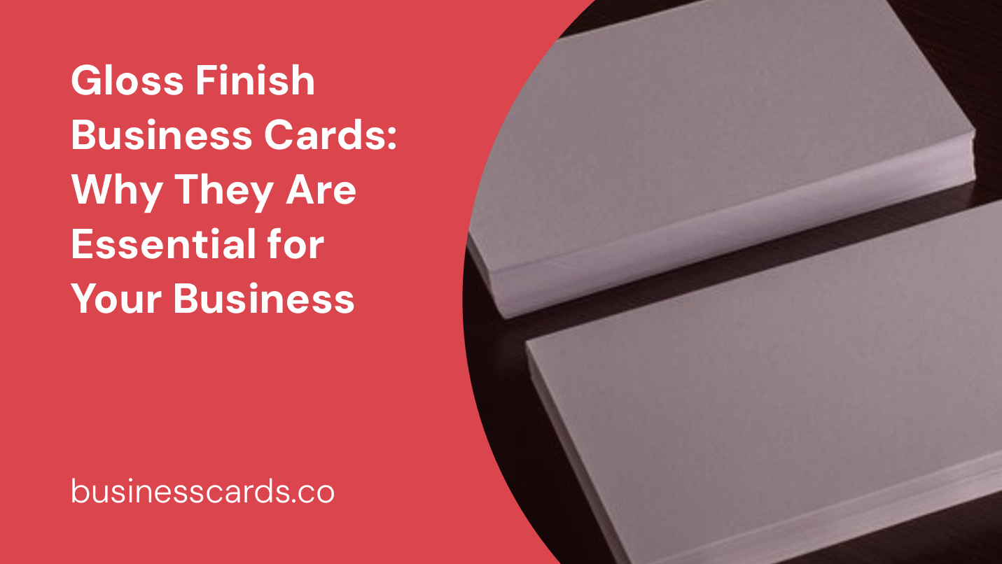 gloss finish business cards why they are essential for your business