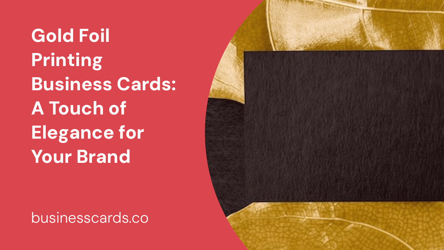 gold foil printing business cards a touch of elegance for your brand