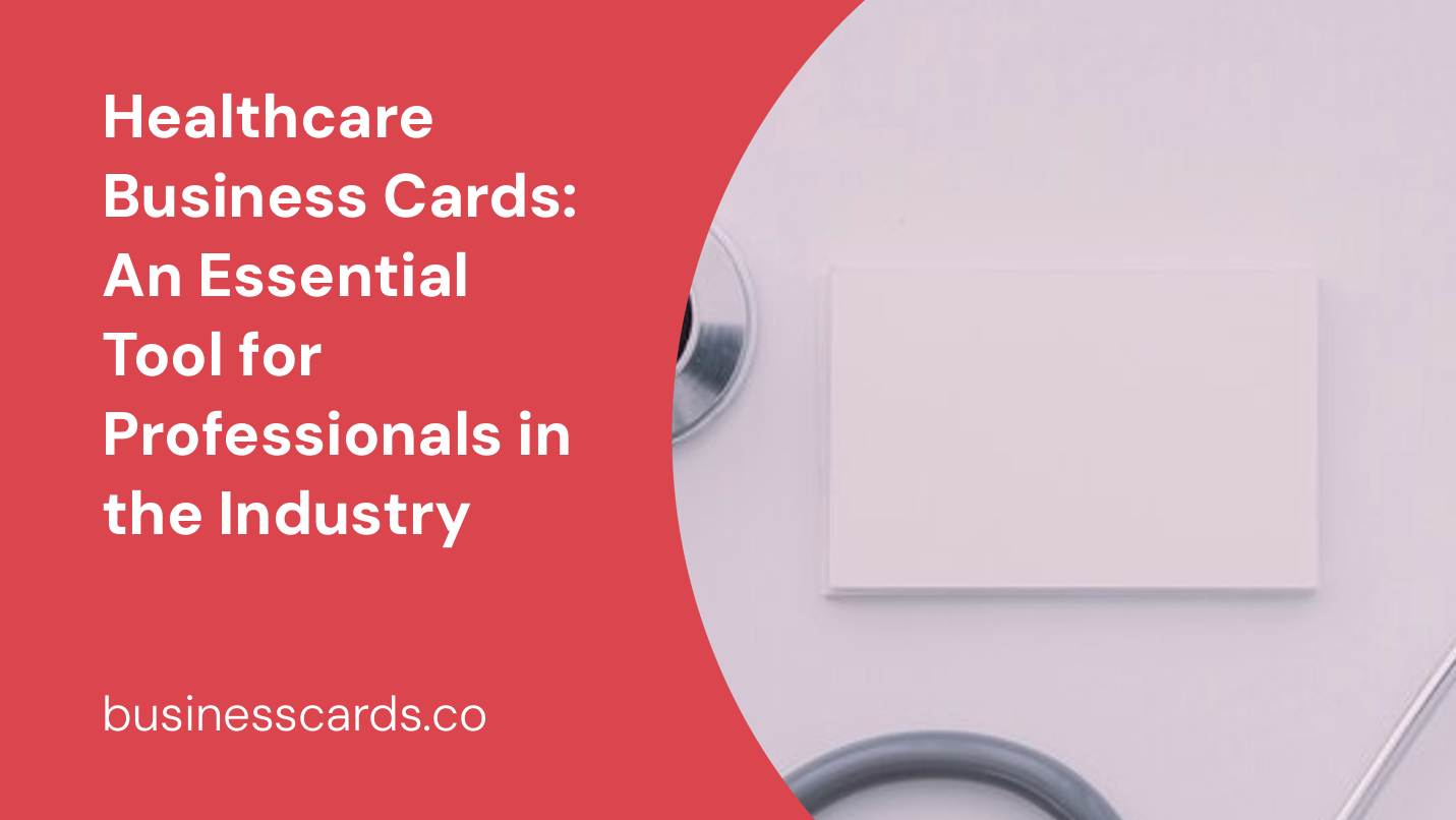 healthcare business cards an essential tool for professionals in the industry