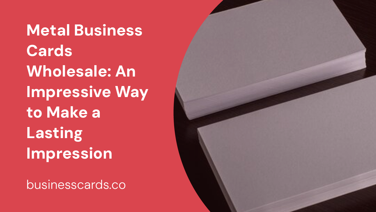 metal business cards wholesale an impressive way to make a lasting impression