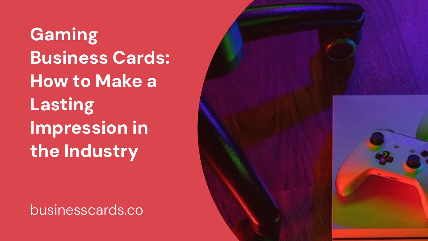 gaming business cards how to make a lasting impression in the industry