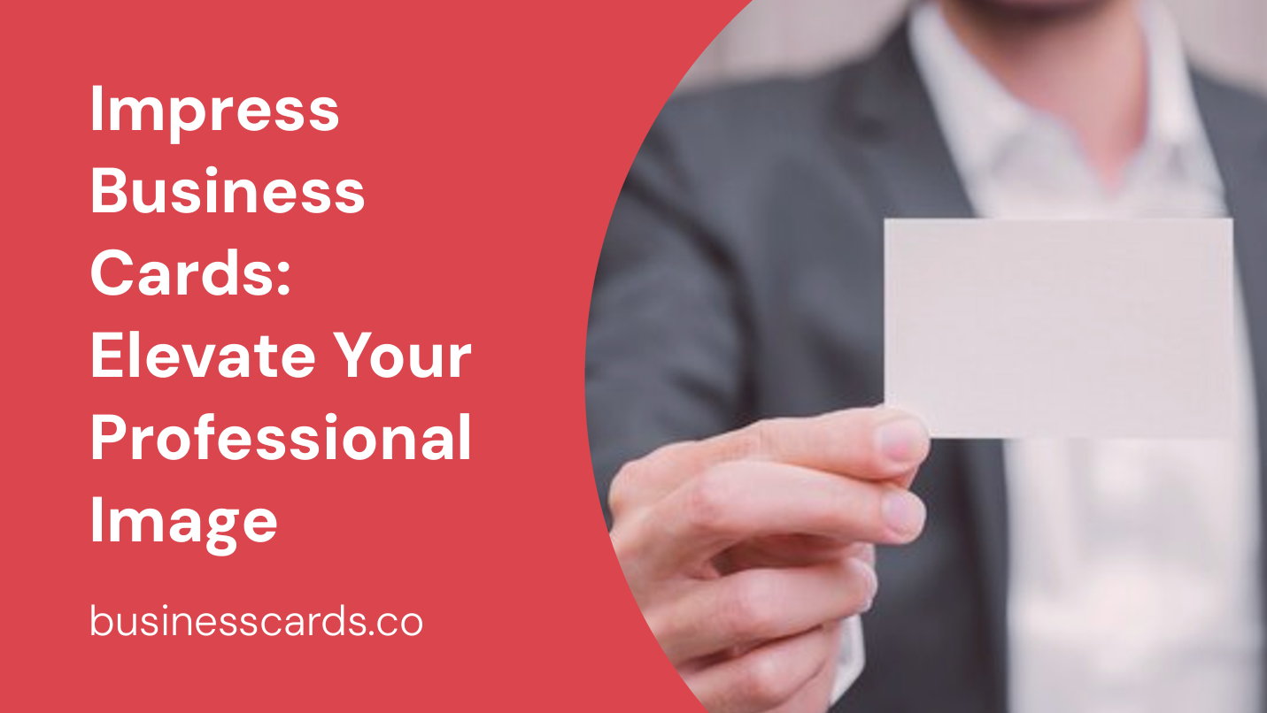 impress business cards elevate your professional image