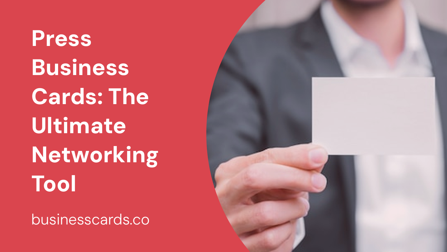 press business cards the ultimate networking tool