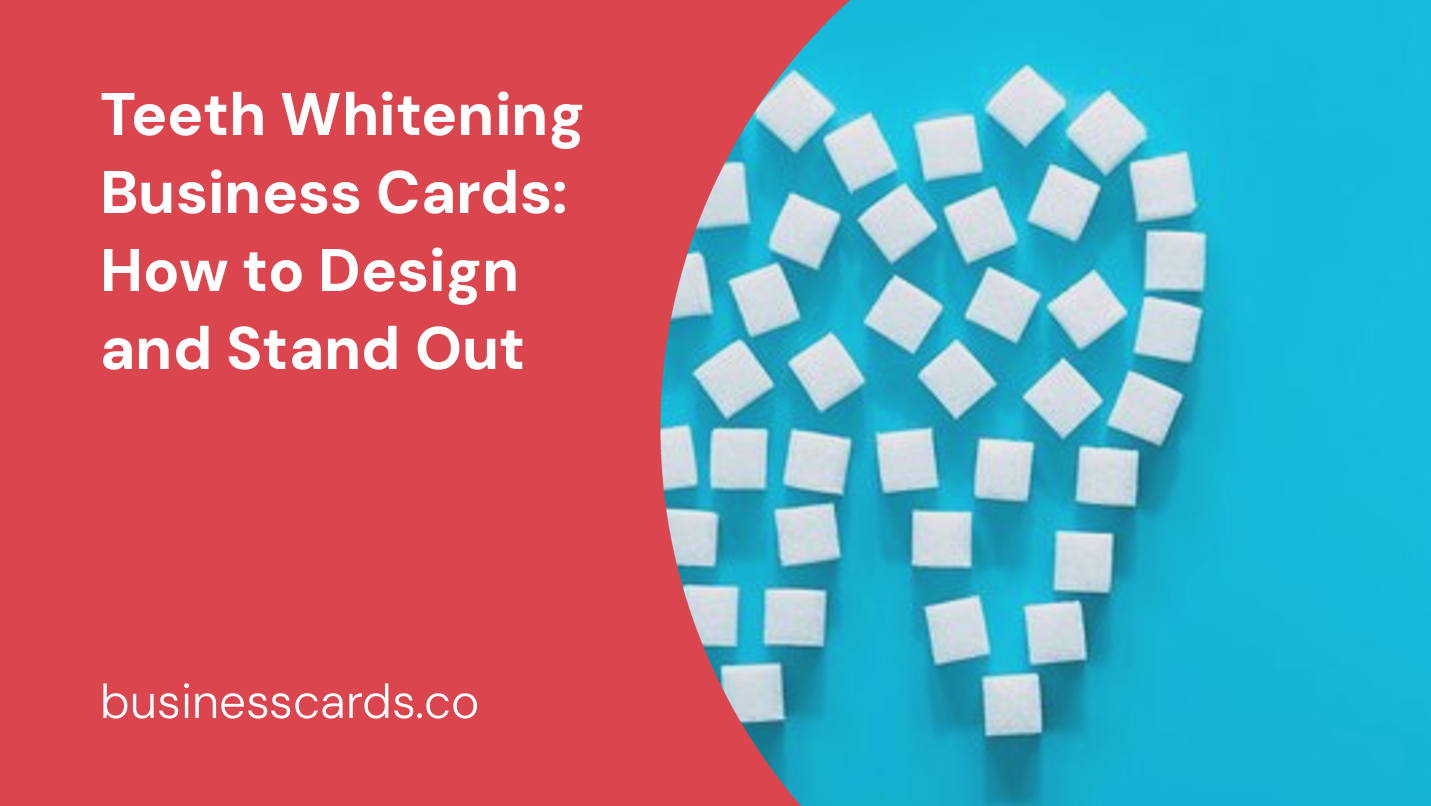 teeth whitening business cards how to design and stand out