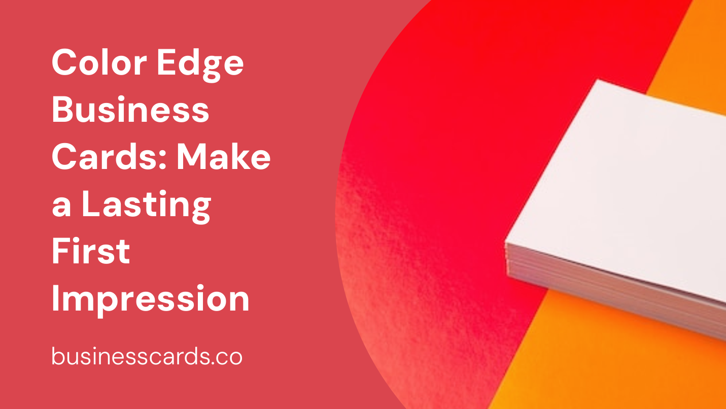 color edge business cards make a lasting first impression