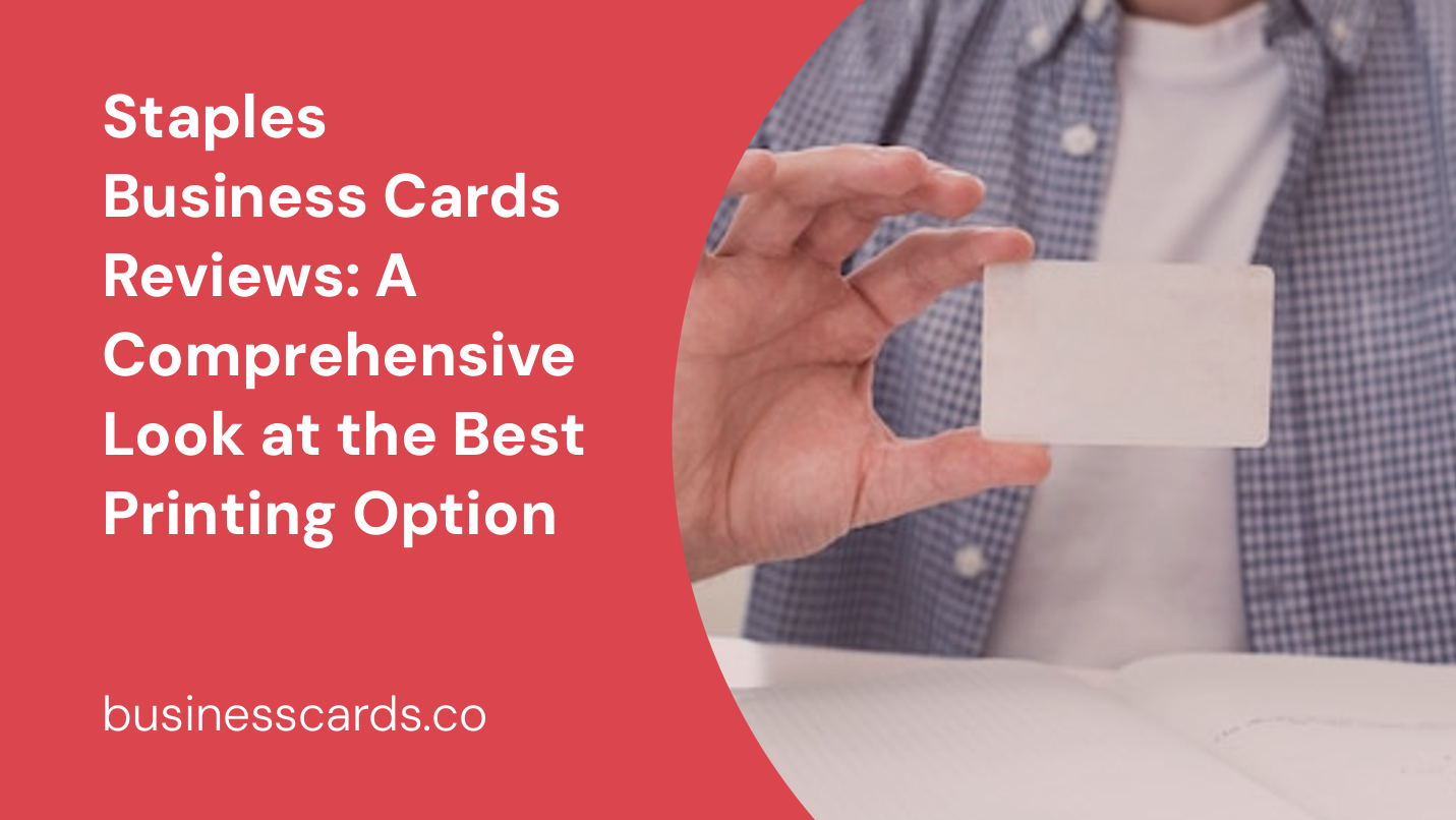 staples business cards reviews a comprehensive look at the best printing option