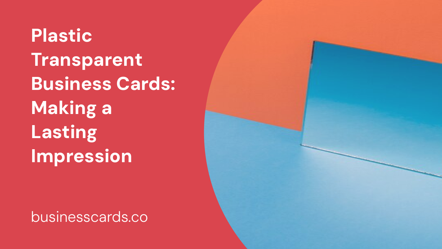 plastic transparent business cards making a lasting impression