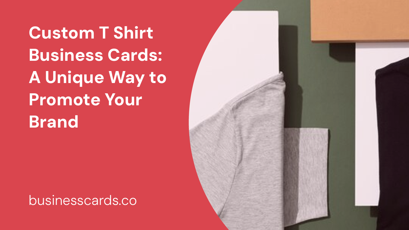 custom t shirt business cards a unique way to promote your brand