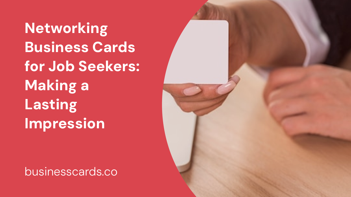 networking business cards for job seekers making a lasting impression