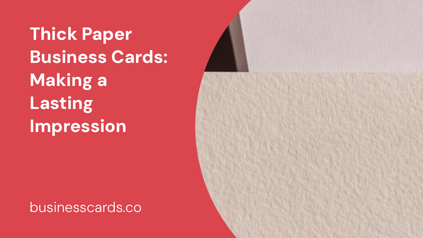 thick paper business cards making a lasting impression
