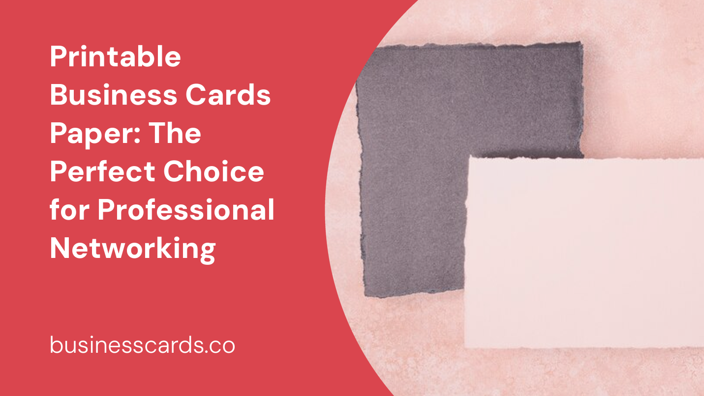 printable business cards paper the perfect choice for professional networking
