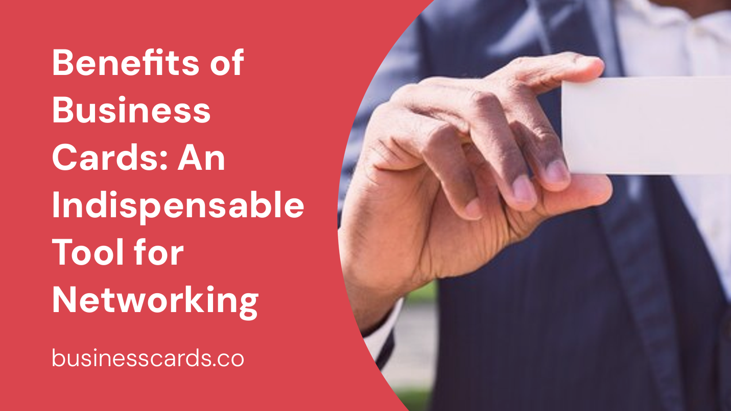 benefits of business cards an indispensable tool for networking