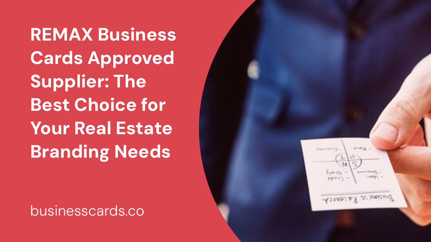 remax business cards approved supplier the best choice for your real estate branding needs