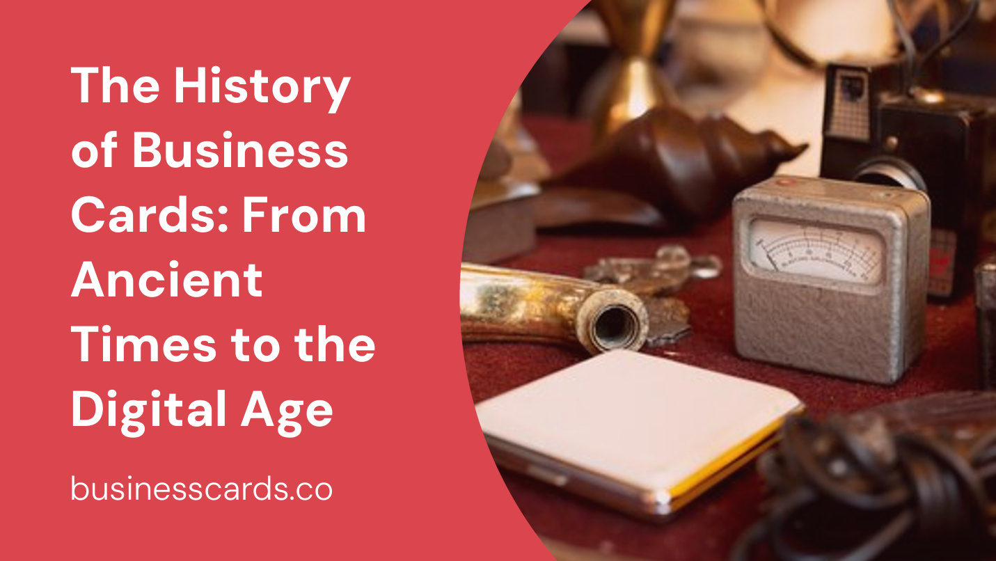 the history of business cards from ancient times to the digital age