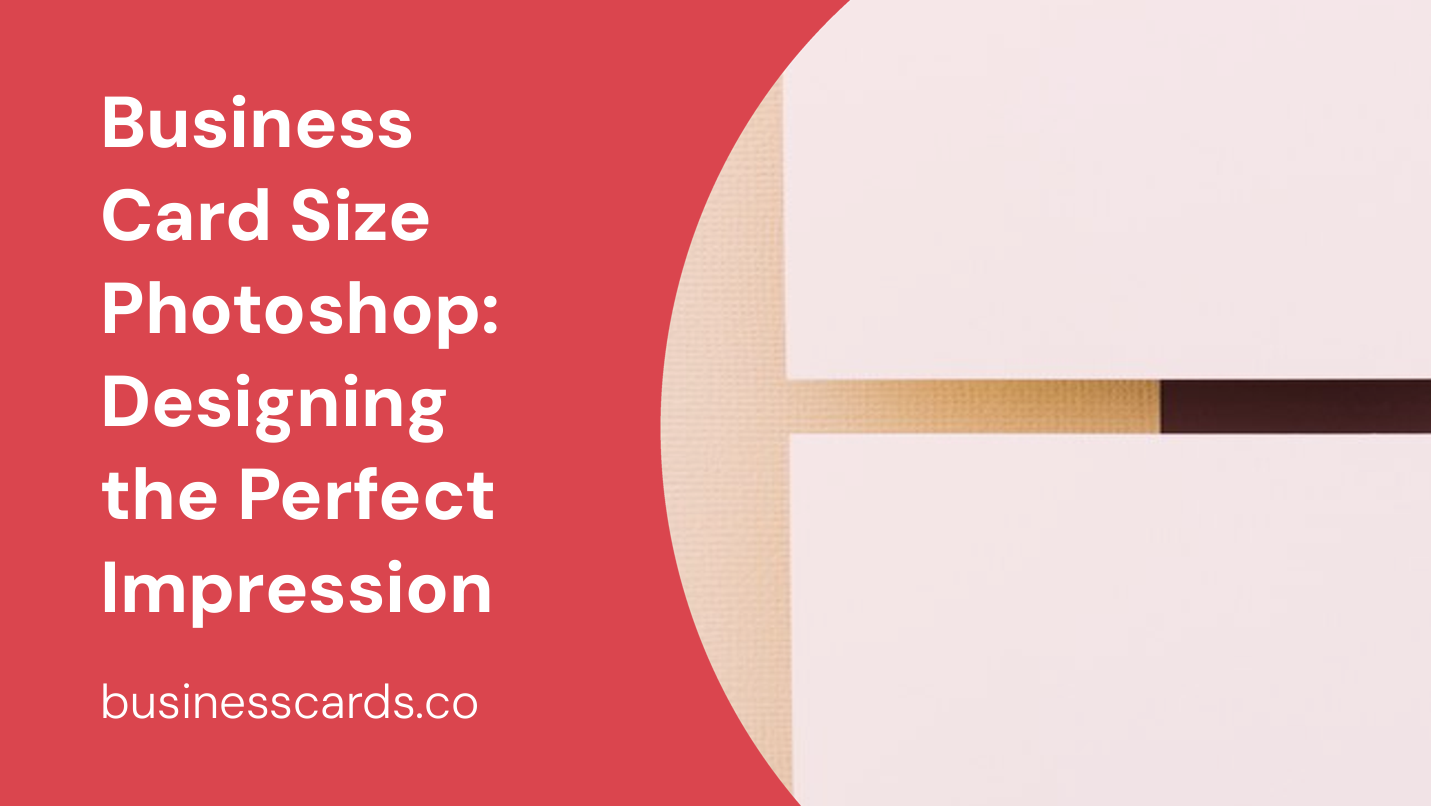 Business Card Size Photoshop: Designing the Perfect Impression