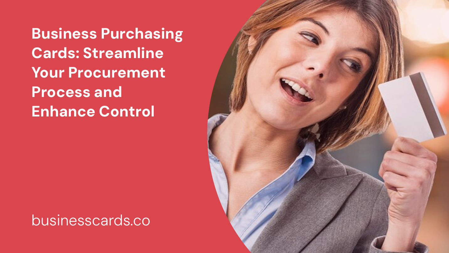business purchasing cards streamline your procurement process and enhance control