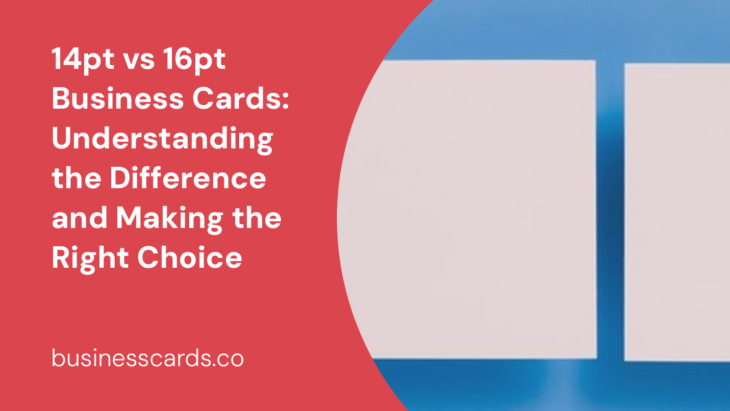 14pt vs 16pt business cards understanding the difference and making the right choice