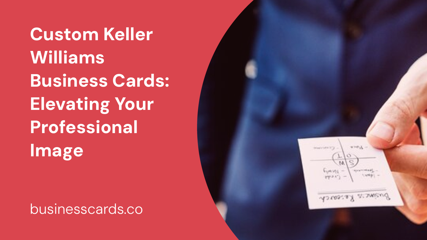 custom keller williams business cards elevating your professional image