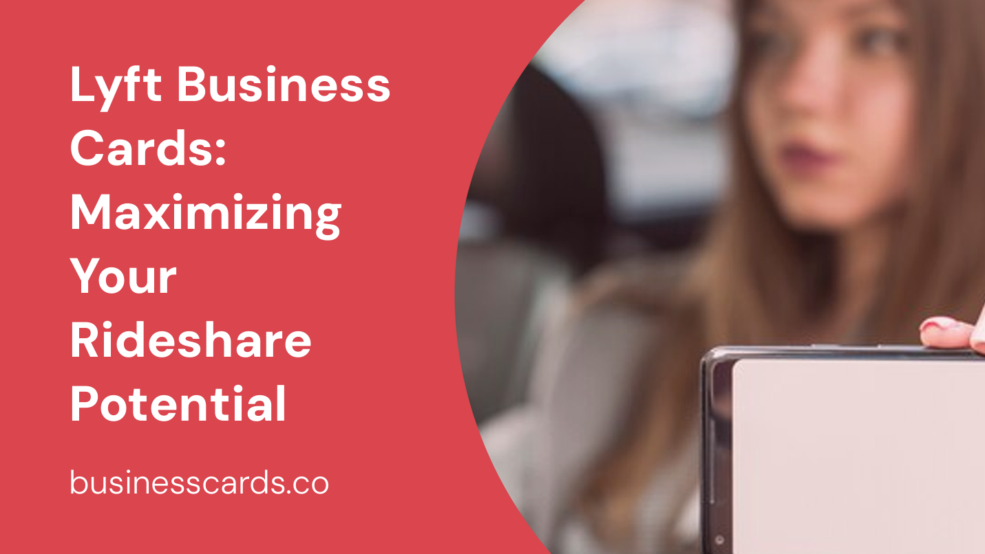 lyft business cards maximizing your rideshare potential