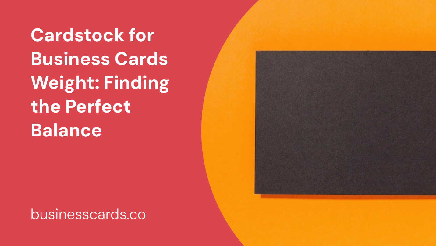 cardstock for business cards weight finding the perfect balance