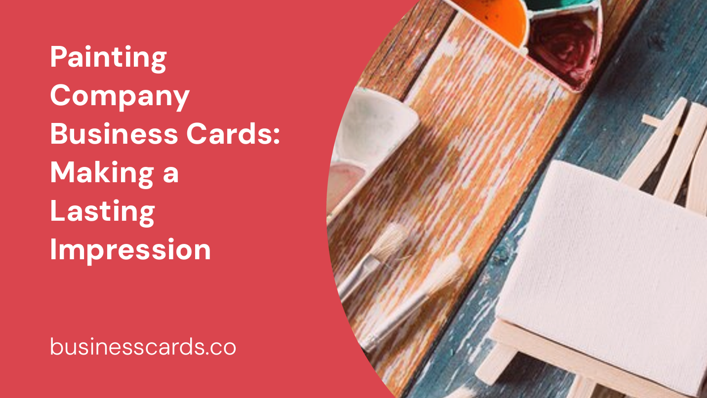 painting company business cards making a lasting impression