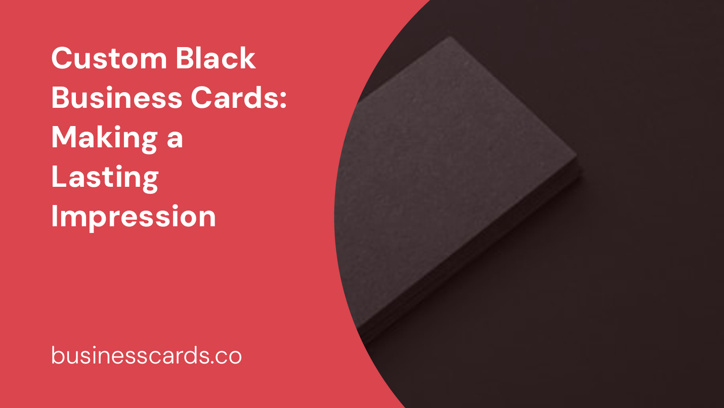 custom black business cards making a lasting impression