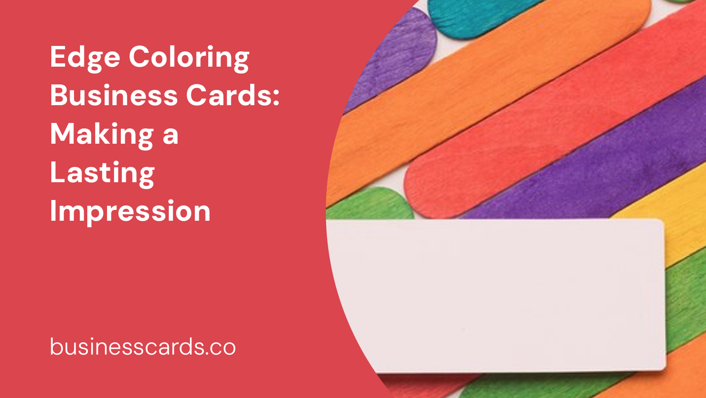 edge coloring business cards making a lasting impression