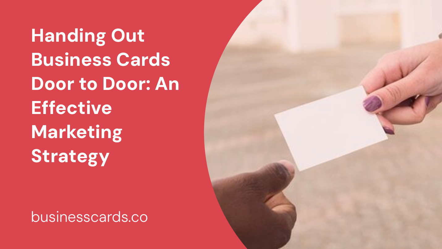 handing out business cards door to door an effective marketing strategy