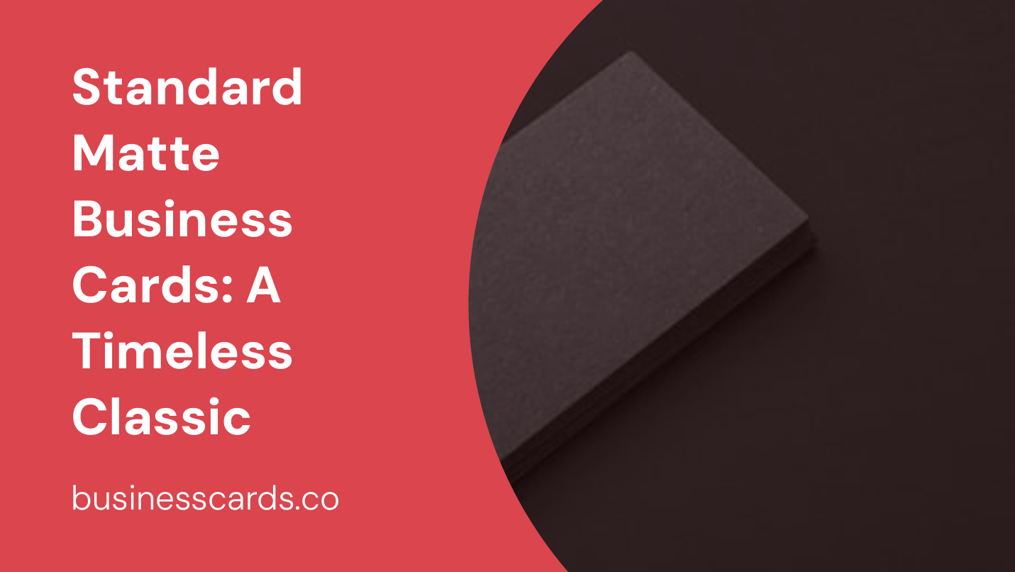standard matte business cards a timeless classic
