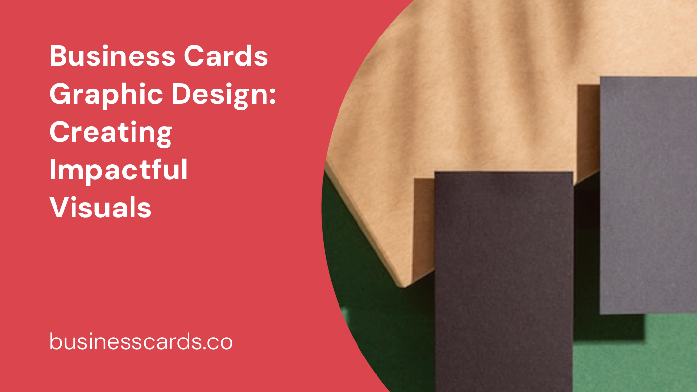 business cards graphic design creating impactful visuals