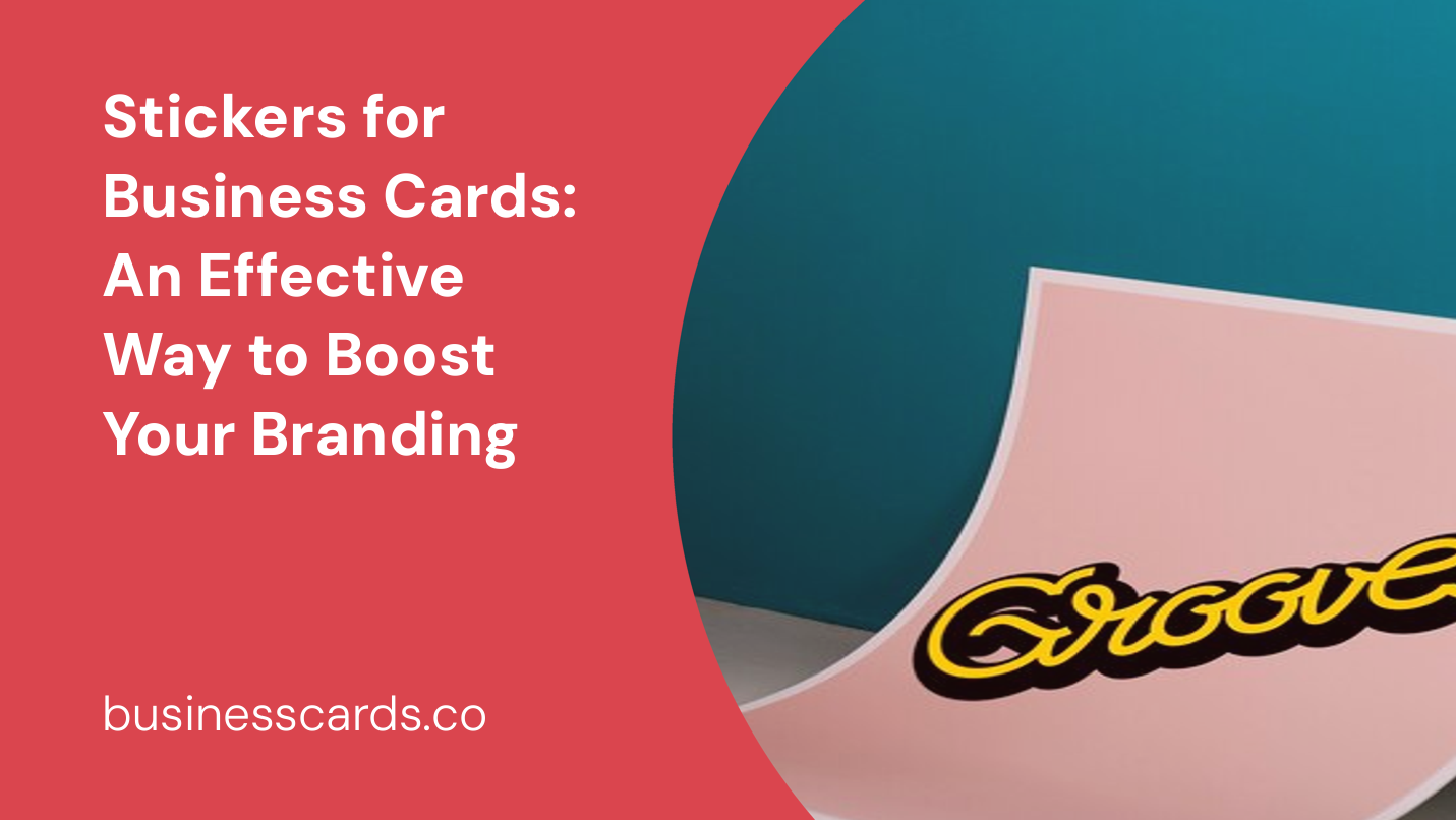 stickers for business cards an effective way to boost your branding