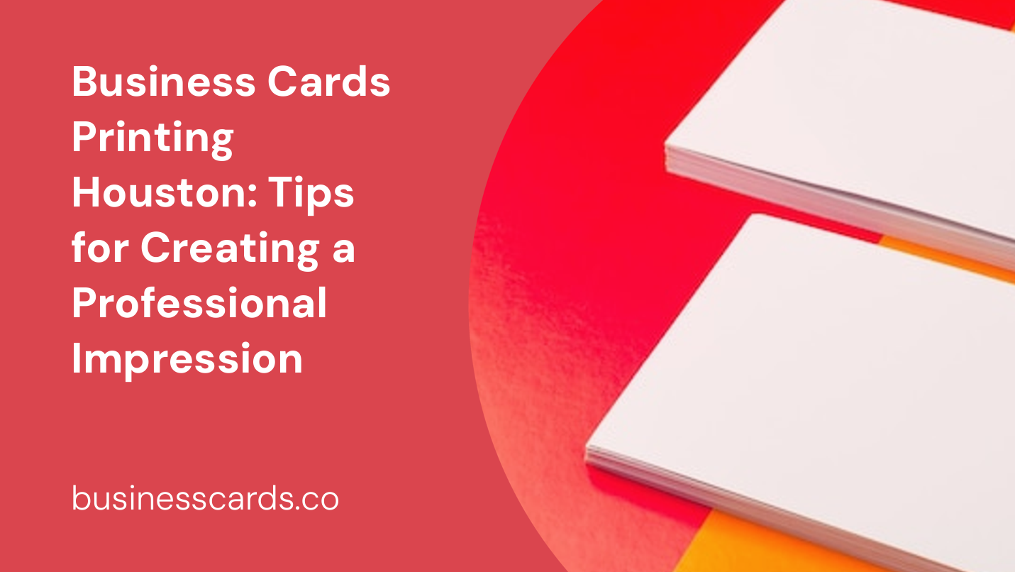 business cards printing houston tips for creating a professional impression