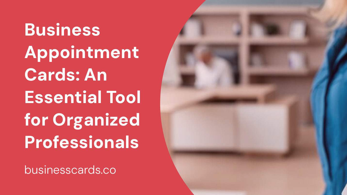 business appointment cards an essential tool for organized professionals