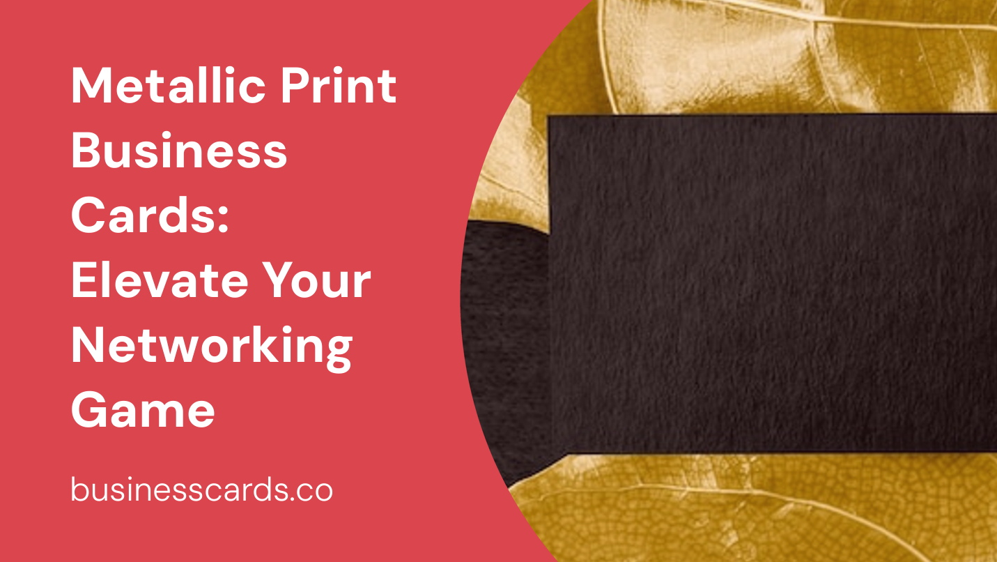 metallic print business cards elevate your networking game