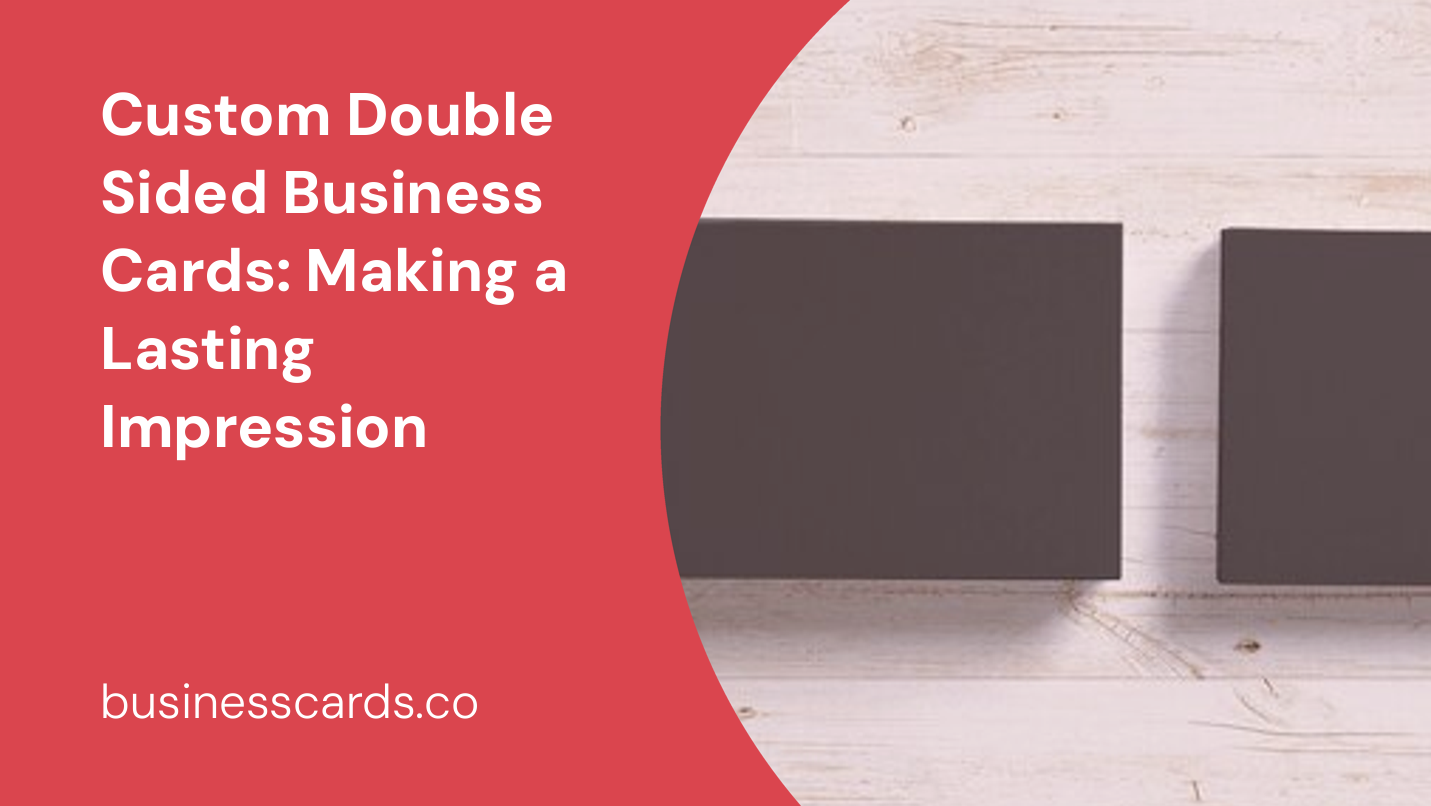 custom double sided business cards making a lasting impression