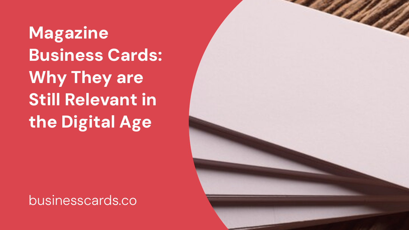 magazine business cards why they are still relevant in the digital age