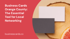 business cards orange county the essential tool for local networking