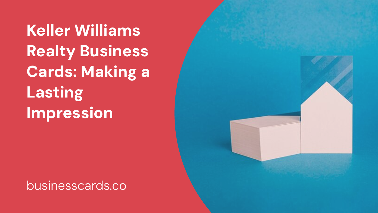 keller williams realty business cards making a lasting impression